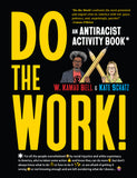Do the Work!: An Antiracist Activity Book by W Kamau Bell,Kate Schatz