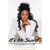 It's No Secret: From NAS to Jay-Z, from Seduction to Scandal--A Hip-Hop Helen of Troy Tells All