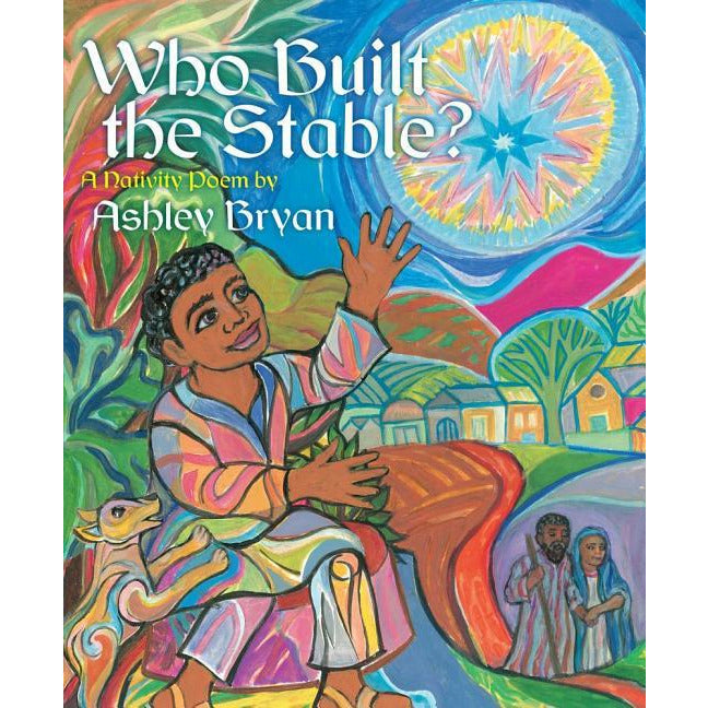 Who Built the Stable?: A Nativity Poem