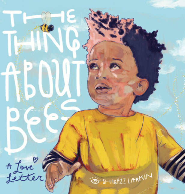 The Thing about Bees: A Love Letter