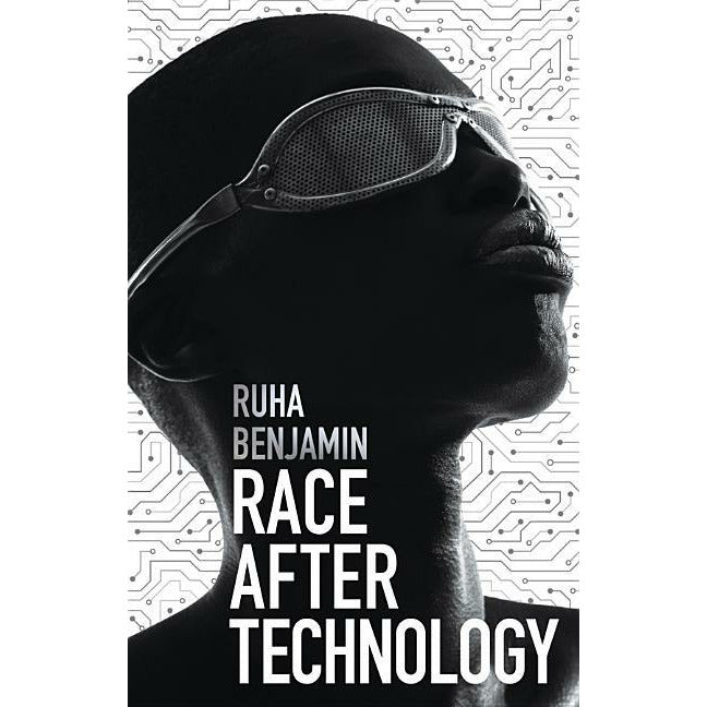 Race After Technology: Abolitionist Tools for the New Jim Code