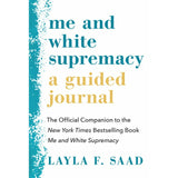 Me and White Supremacy: A Guided Journal: The Official Companion to the New York Times Bestselling Book Me and White Supremacy