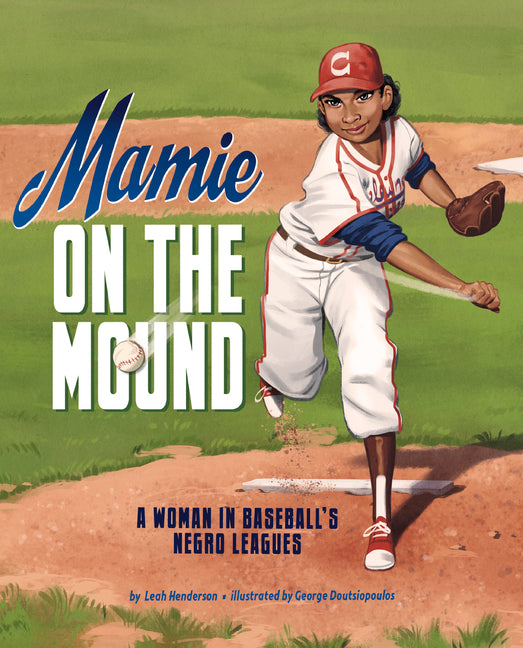 Mamie on the Mound: A Woman in Baseball's Negro Leagues