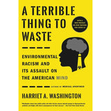 Terrible Thing to Waste: Environmental Racism and Its Assault on the American Mind