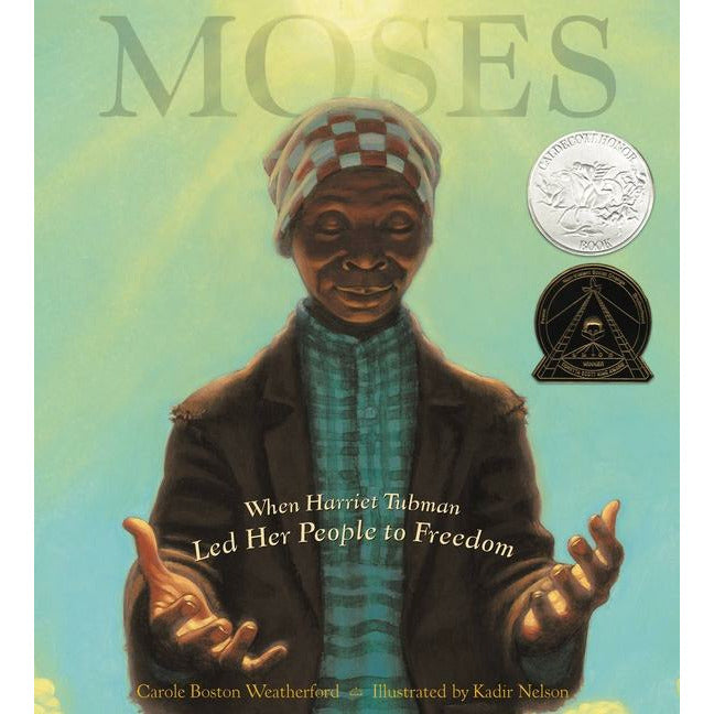 Moses: When Harriet Tubman Led Her People to Freedom