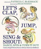Let's Clap, Jump, Sing & Shout; Dance, Spin & Turn It Out!: Games, Songs, and Stories from an African American Childhood