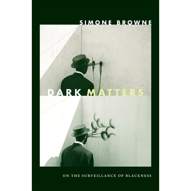 Dark Matters: On the Surveillance of Blackness