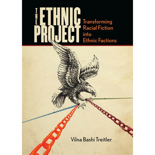 Ethnic Project: Transforming Racial Fiction Into Ethnic Factions